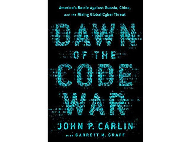 039 dawn of the code war america 039 s battle against russia china and the rising global cyber threat 039 039 dawn of the code war america 039 s battle against russia china and the rising global cyber threat 039