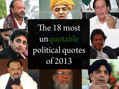 18 mind blowing quotes by pakistani politicians in 2013 18 mind blowing quotes by pakistani politicians in 2013