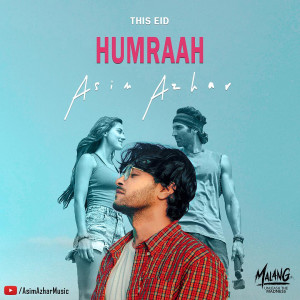 asim azhar s bollywood debut track humraah is out asim azhar s bollywood debut track humraah is out