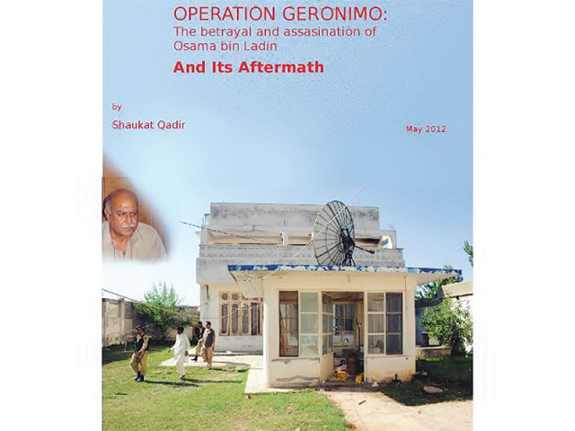shaukat qadir s operation geronimo began as a quest to uncover the story of osama bin laden s death shaukat qadir s operation geronimo began as a quest to uncover the story of osama bin laden s death