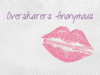 oversharers anonymous the too much information list