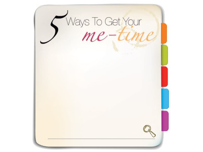 5 ways to get your me   time 5 ways to get your me   time