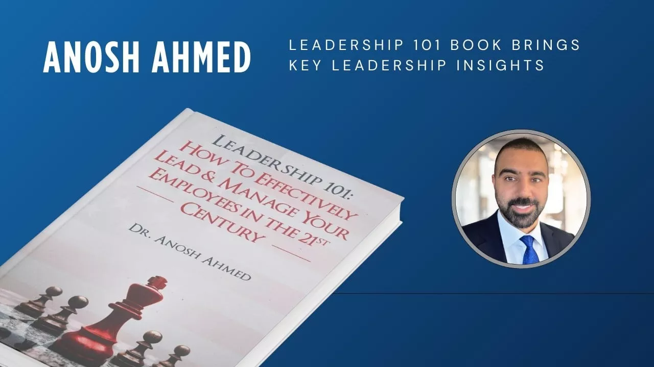 pakistani american entrepreneur anosh ahmed launches his first book leadership 101
