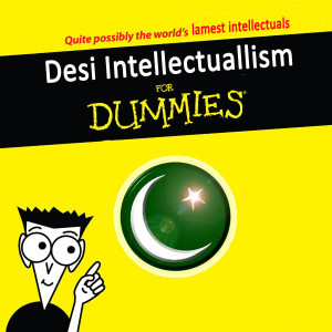 desi pseudo intellectualism for dummies