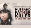 everything you need to know about watching husband father killer the alyssa pladl story everything you need to know about watching husband father killer the alyssa pladl story
